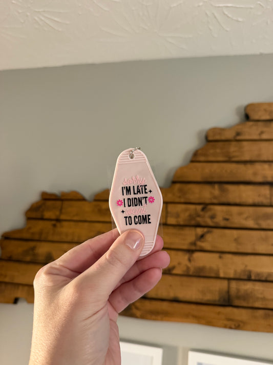 Sorry I’m Late Motel Keychain