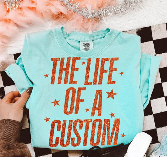The Life of A *Custom*